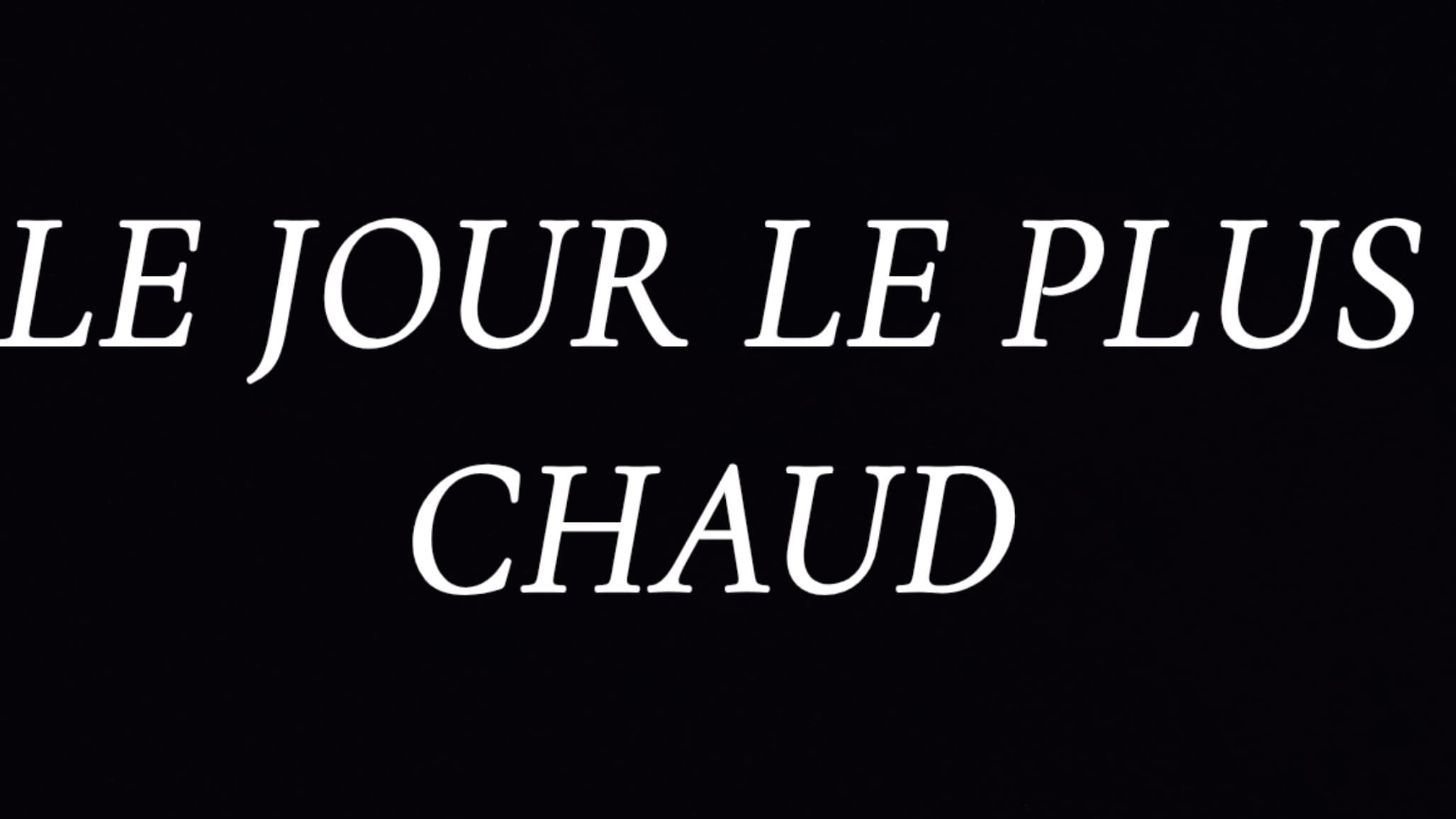 Le jour le plus chaud