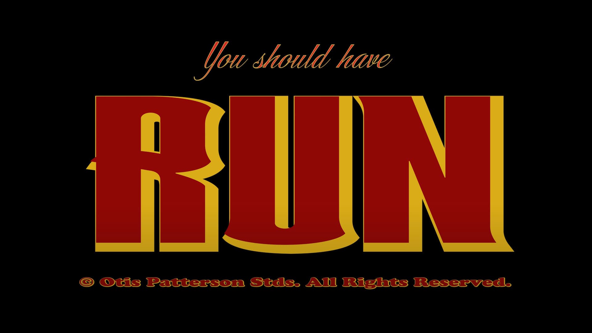 You Should Have Run