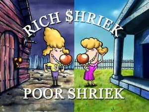 Shriek Rica, Shriek Pobre