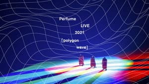 Perfume LIVE 2021 [polygon wave] — foto 2