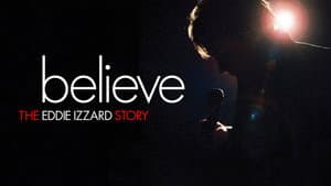 Believe: The Eddie Izzard Story — foto 1