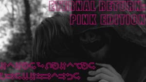 Eternal Return - PINK Edition — foto 1