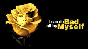 I Can Do Bad All By Myself — foto 4