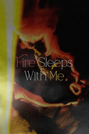Fire Sleeps With Me