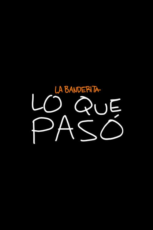 La Banderita presenta: Lo que pasó