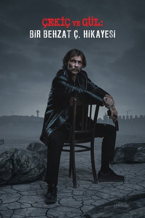 Çekiç ve Gül: Bir Behzat Ç. Hikayesi