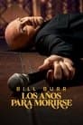 Bill Burr: Los años para morirse