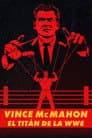 Vince McMahon: El titán de la WWE
