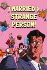 I Married a Strange Person!